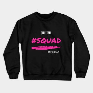 JiuJitsu #Squad Grind Gear Crewneck Sweatshirt